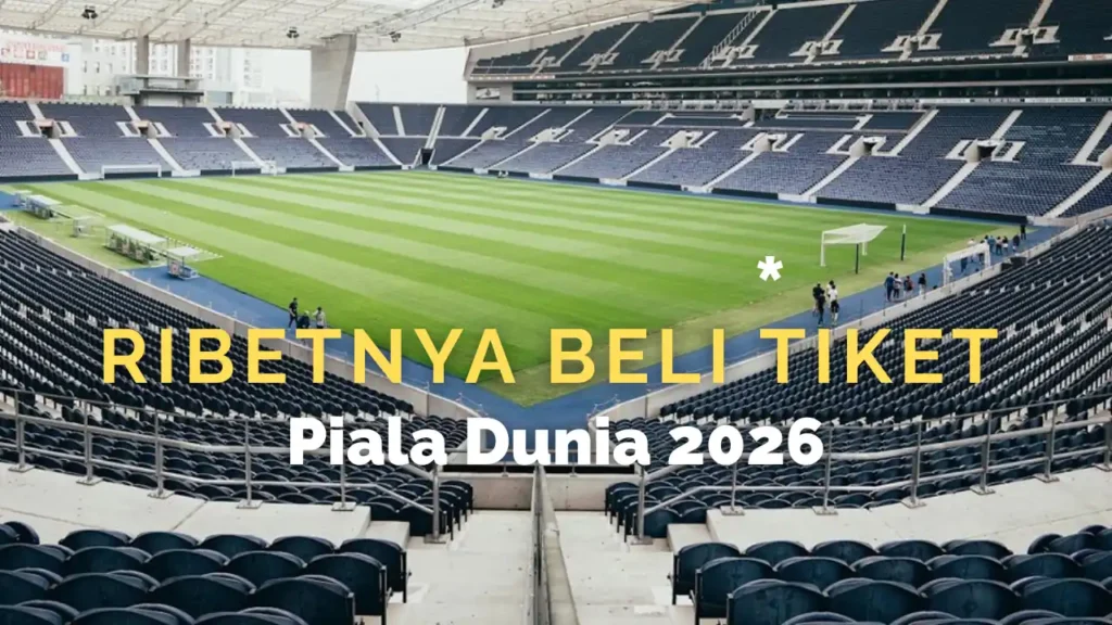 Cara Membeli Tiket Piala Dunia 2026