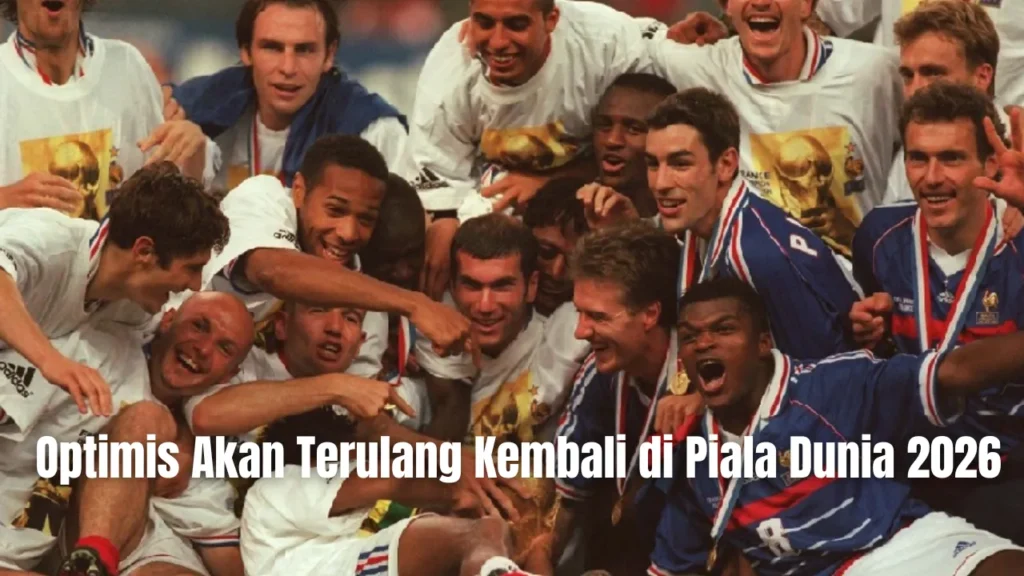 Mengulang Kejayaan – Prancis Siap Jadi Juara Lagi di Piala Dunia 2026